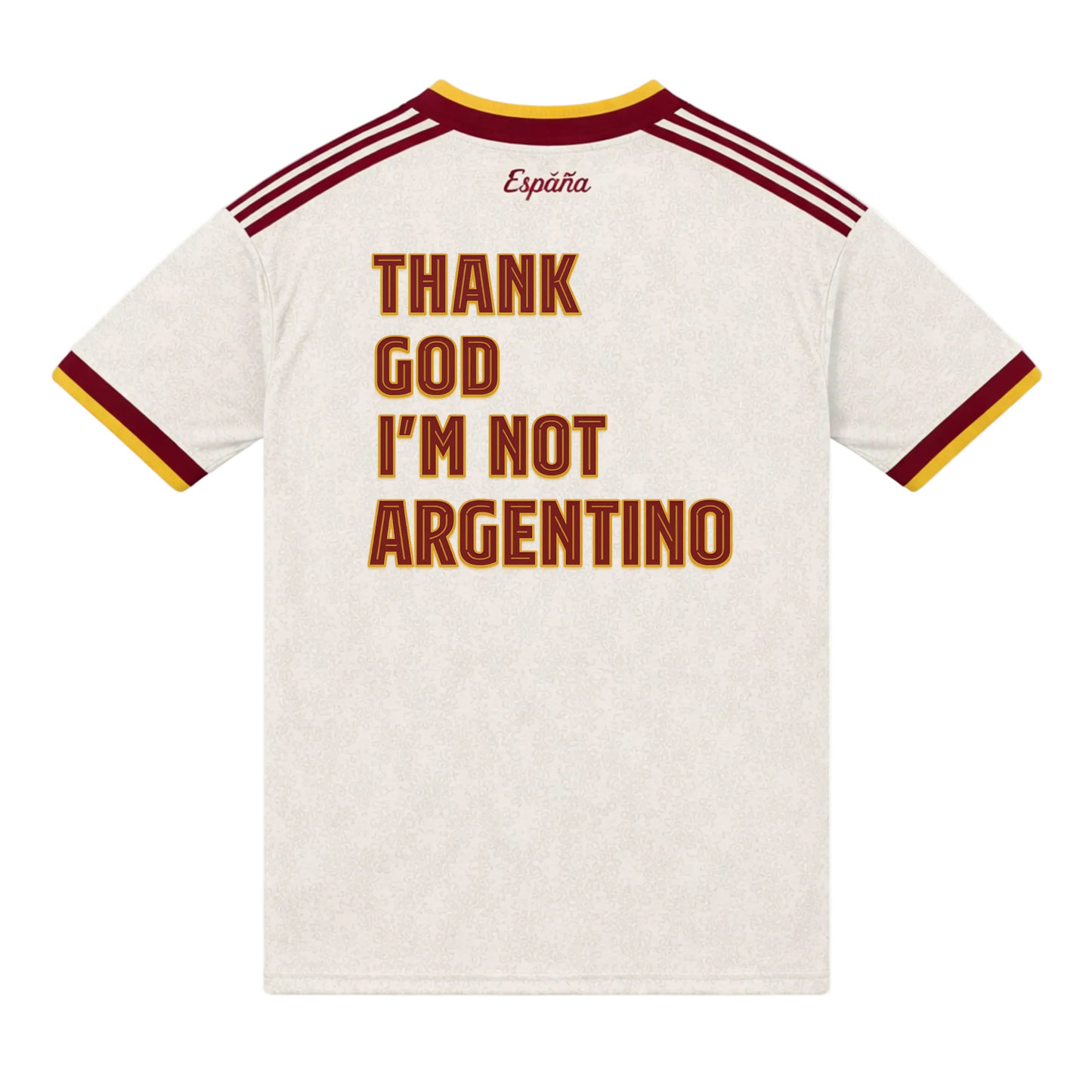 MAILLOT ESPAGNE ´Thank God I´m not Argentino´