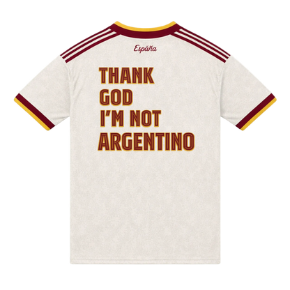MAILLOT ESPAGNE ´Thank God I´m not Argentino´